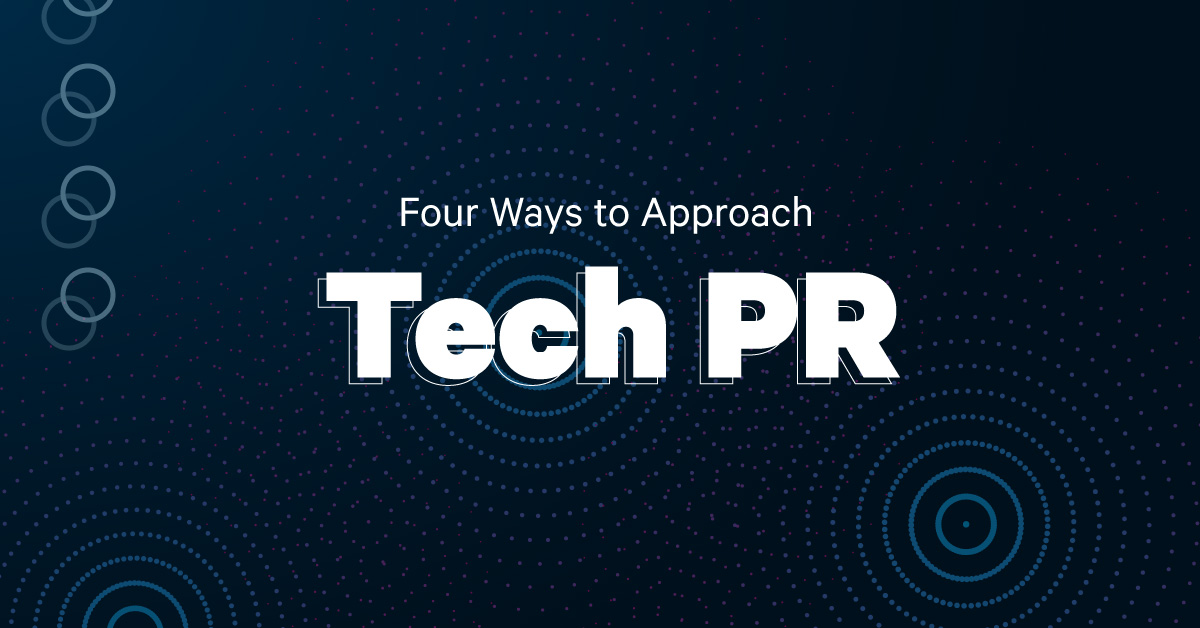 Four Ways to Approach Tech PR The Abbi Agency Fierce. Independent. True