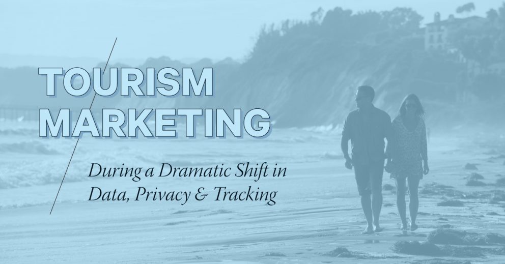 Tourism Marketing During a Dramatic Shift in Data, Privacy and Tracking ...