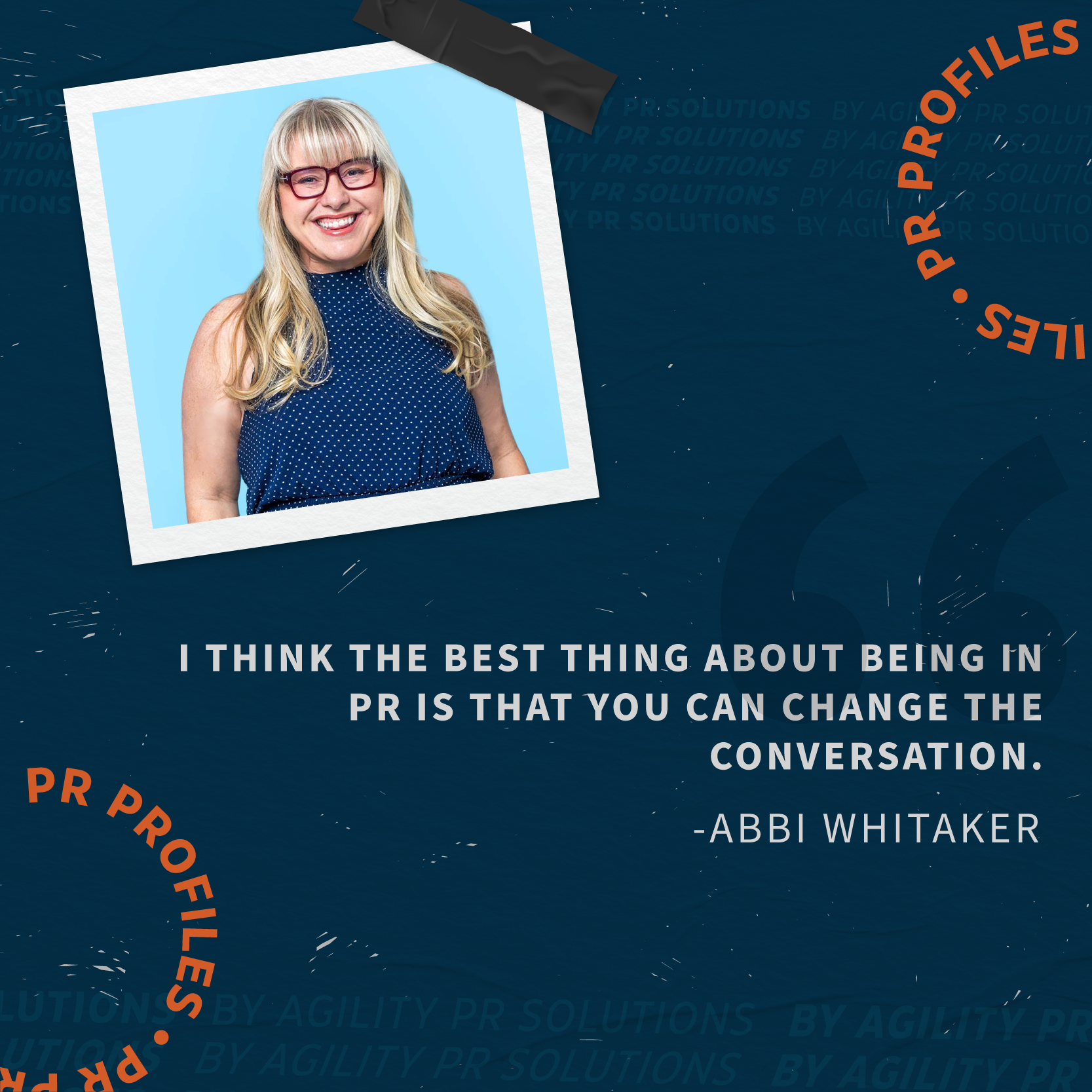 Abbi Whitaker, President and Co-Founder of The Abbi Agency. Below, the quote, "I think the best thing about being in PR is that you can change the conversation."